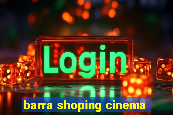 barra shoping cinema